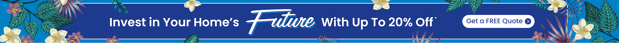 Invest in your home's future with up to 20% off